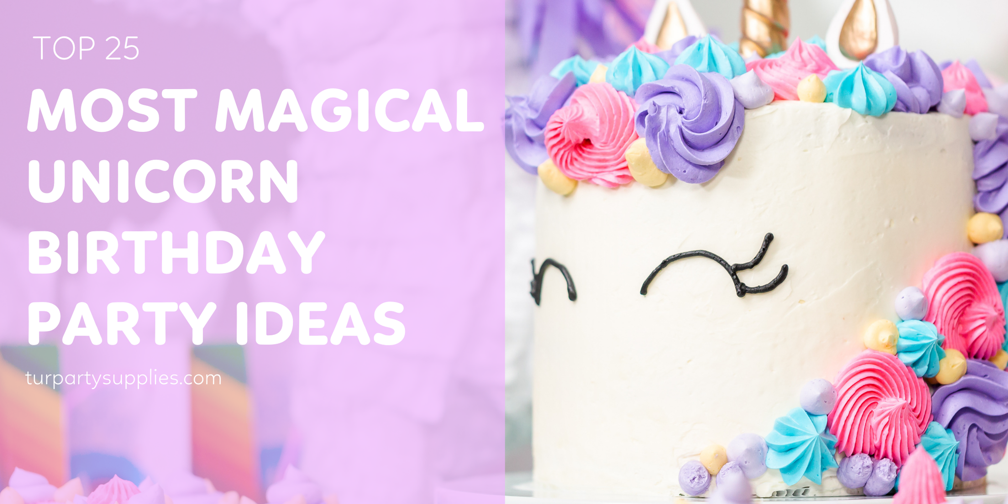 15 Magical Unicorn Party Ideas - How to Throw a Unicorn Party